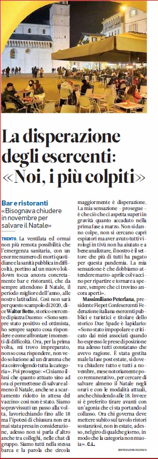 Lo sconforto dei titolari dei pubblici esercizi nelle parole di Massimiliano Peterlana, presidente Fiepet - Confesercenti del Trentino

Trentino 17 12 20