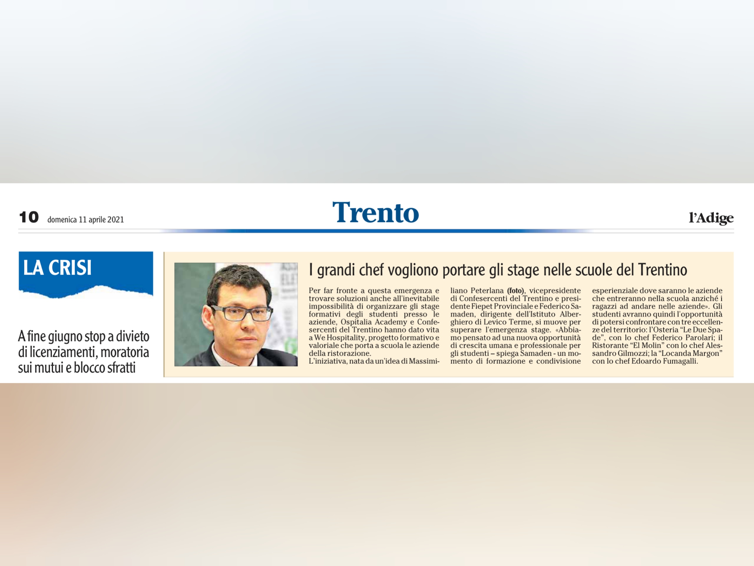 NASCE IL PROGETTO 

WE HOSPITALITY 

LE AZIENDE TORNANO A SCUOLA 

LINIZIATIVA DI OSPITALIA ACADEMY E CONFESERCENTI DEL TRENTINO. Massimiliano Peterlana Adige 11 Aprile 2021