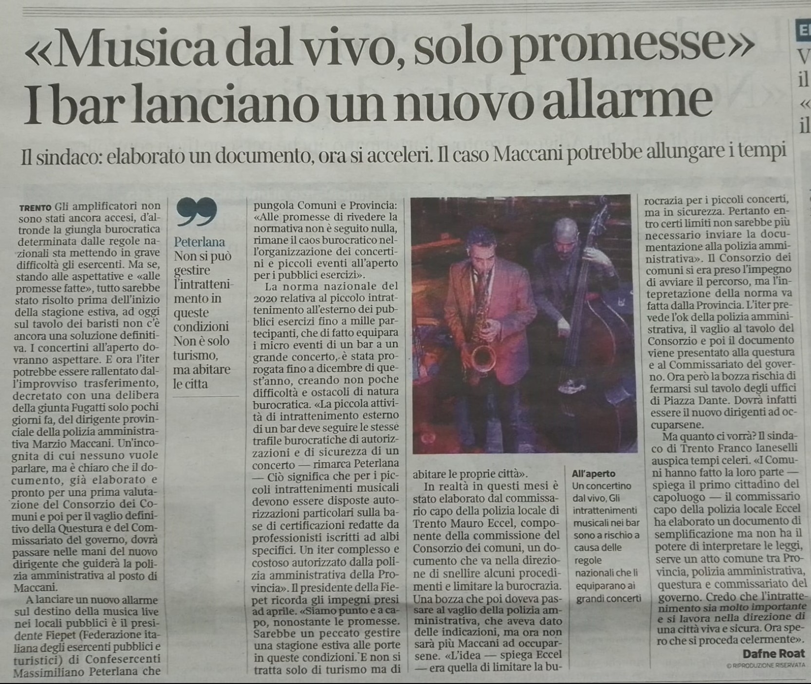 "Musica dal vivo, solo promesse" I bar lanciano un nuovo allarme.

Massimiliano Peterlana "Non si può gestire l'intrattenimento in queste condizioni. Non è turismo ma abitare la città"; Corriere