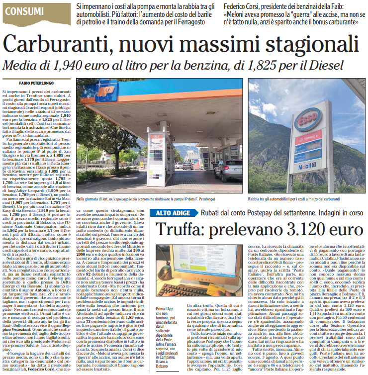Carocarburanti, nuovi massimi stagionali.

Federico Corsi, Presidente dei benzinai della Faib del Trentino: <<Meloni aveva promesso la "guerra" alle accise, ma non se n'è fatto nulla, a